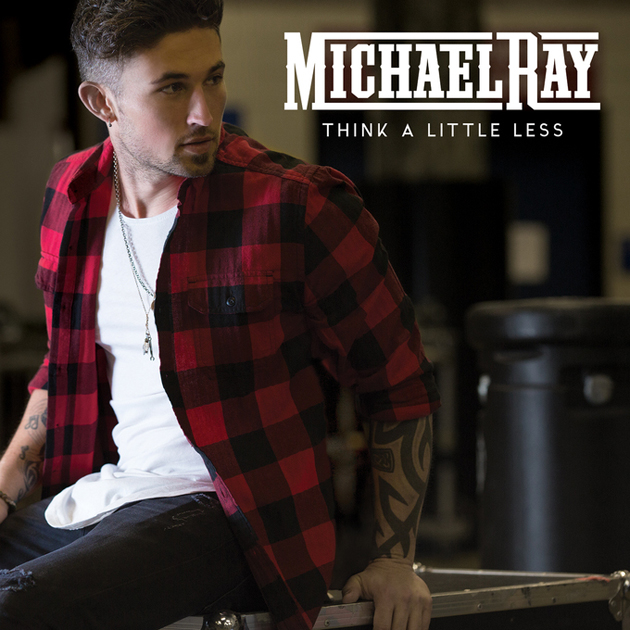 Michael Ray Think a Little Less cover artwork