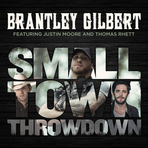 Brantley Gilbert featuring Justin Moore & Thomas Rhett — Small Town Throwdown cover artwork