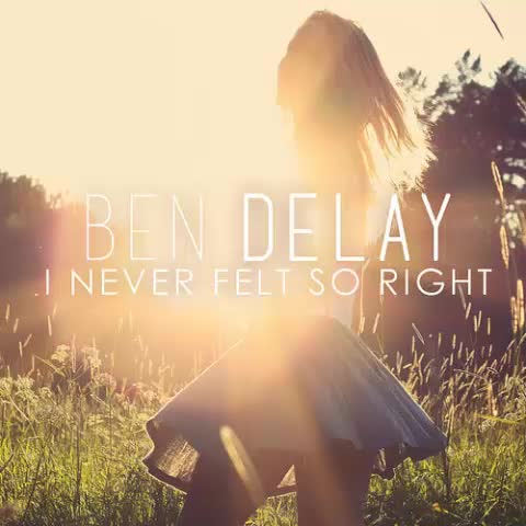 Ben Delay I Never Felt So Right cover artwork
