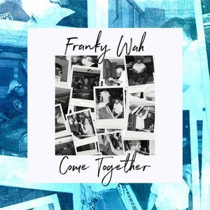 Franky Wah Come Together cover artwork
