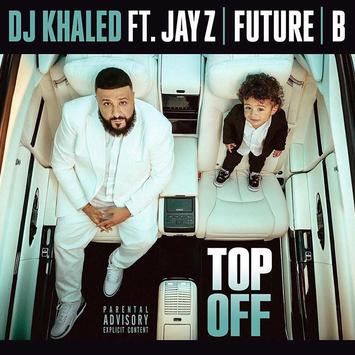 DJ Khaled featuring JAY-Z, Future, & Beyoncé — Top Off cover artwork