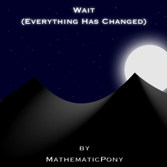 MathematicPony — Wait (Everything Has Changed) cover artwork