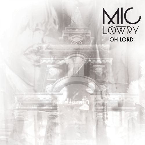 Mic Lowry Oh Lord cover artwork
