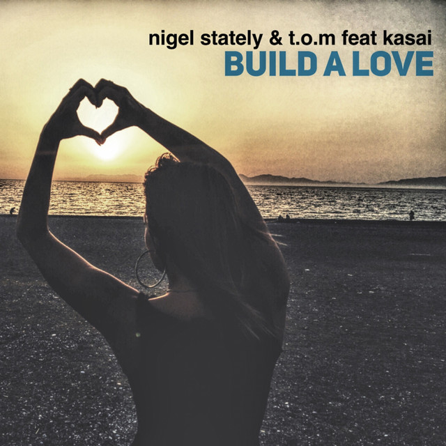 Nigel Stately & T.O.M featuring Kasai — Build a Love cover artwork
