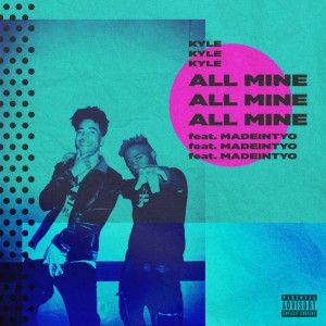 KYLE featuring MadeinTYO — All Mine cover artwork
