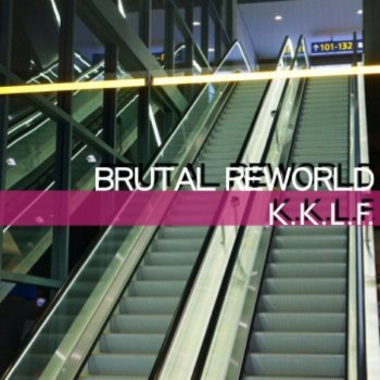 Brutal Reworld & The KLF — K K L F cover artwork