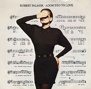 Robert Palmer Addicted to Love cover artwork