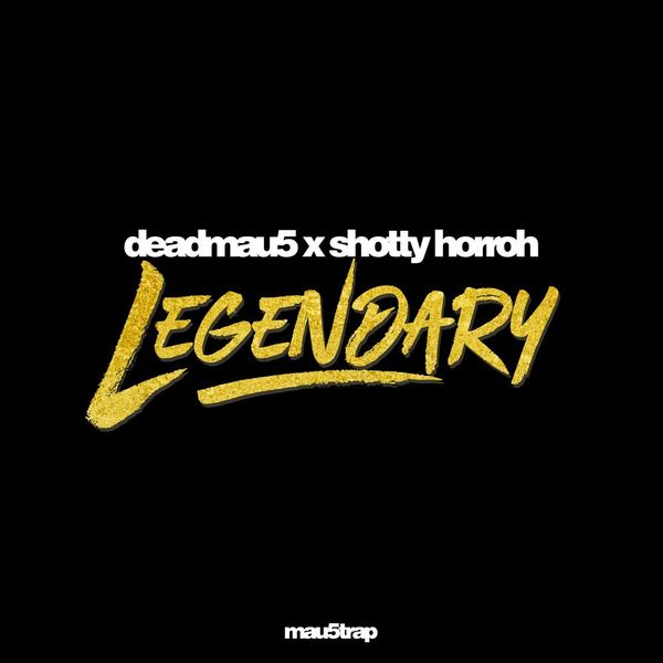 deadmau5 & Shooty Horroh Legendary cover artwork