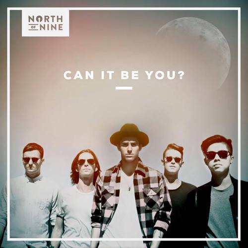 North Of Nine Can It Be You cover artwork