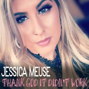Jessica Meuse Thank God It Didn&#039;t Work cover artwork
