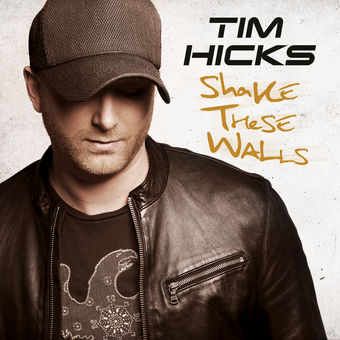 Tim Hicks Shake These Walls cover artwork