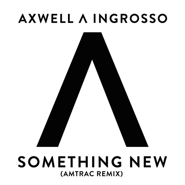 Axwell /\ Ingrosso — Something New (Amtrac Remix) cover artwork