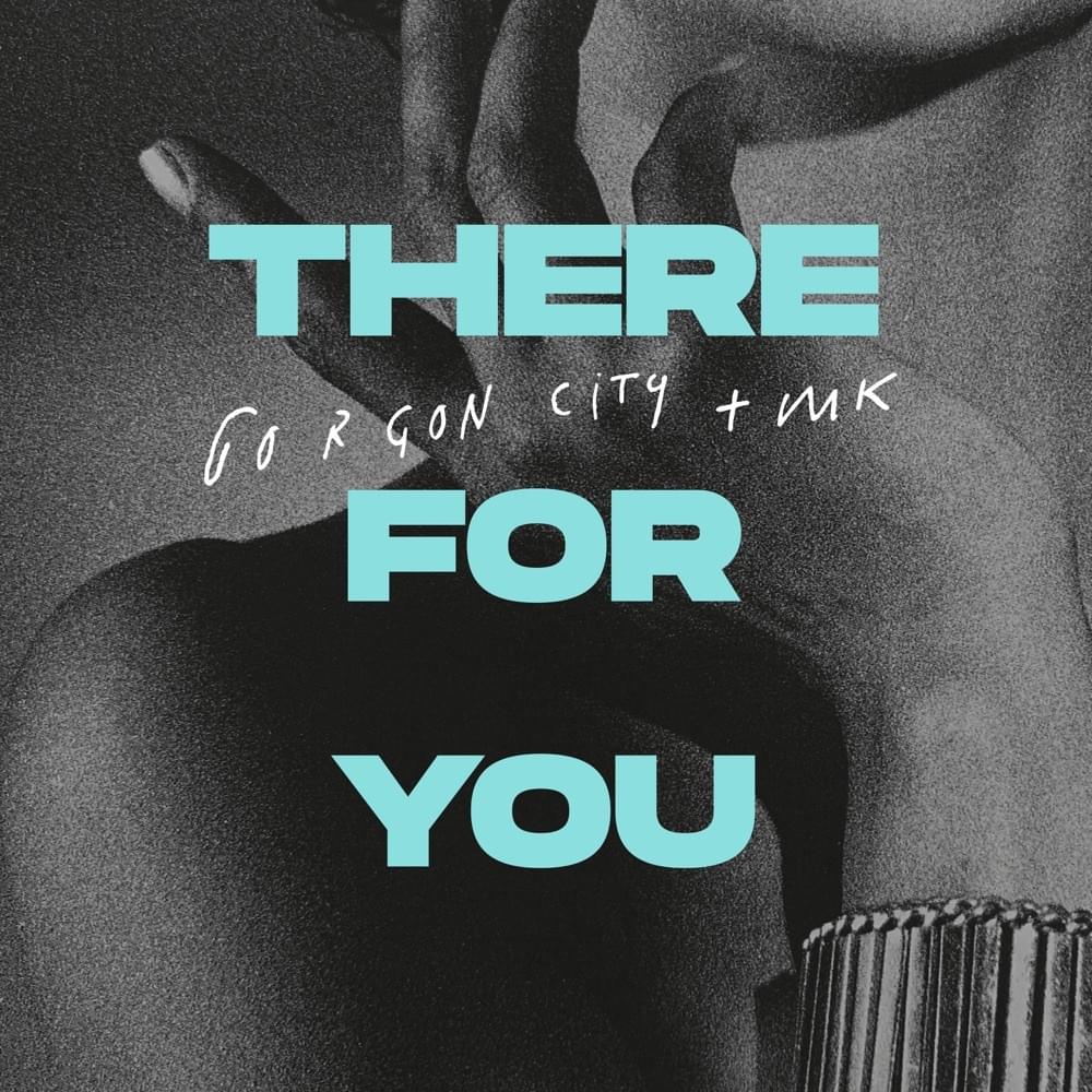 Gorgon City & MK — There For You cover artwork