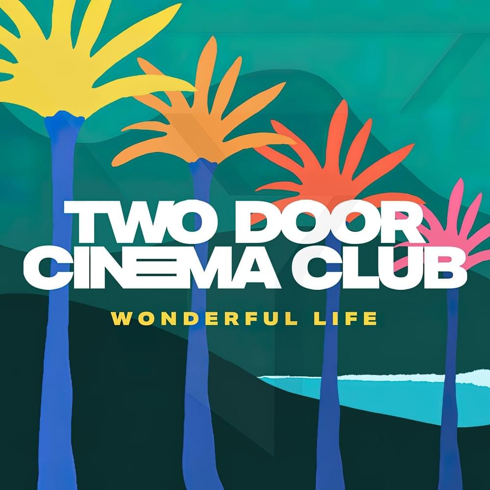 Two Door Cinema Club Wonderful Life cover artwork