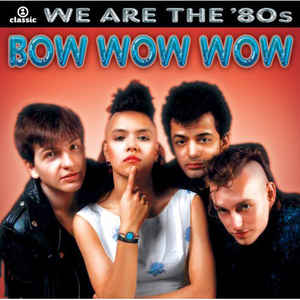 Bow Wow Wow We Are The 80s cover artwork