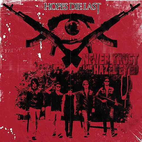 Hopes Die Last — Never Trust The Hazel Eyed cover artwork
