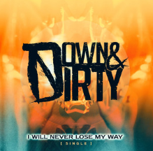 Down &amp; Dirty — I Will Never Lose My Way cover artwork