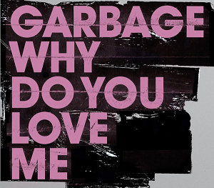 Garbage — Why Do You Love Me cover artwork