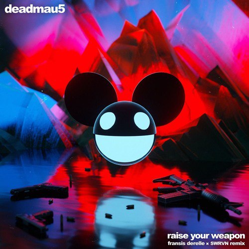 deadmau5 Raise Your Weapon (Fransis Derelle &amp; SWRVN Remix) cover artwork