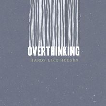 Hands Like Houses — Overthinking cover artwork