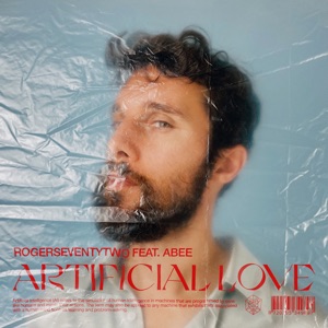 Rogerseventytwo featuring Abee — Artificial Love cover artwork
