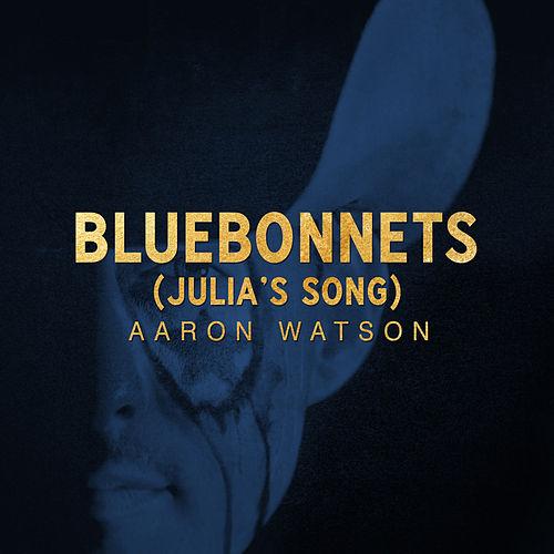 Aaron Watson Bluebonnets (Julia&#039;s Song) cover artwork