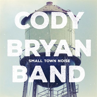 Cody Bryan Band — Small Town Noise cover artwork