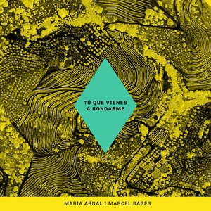 Maria Arnal i Marcel Bagés — Tú que vienes a rondarme cover artwork