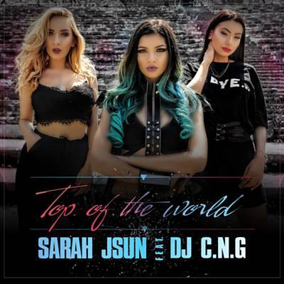 Sarah JSun featuring DJ C.N.G — Top Of The World cover artwork