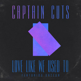 Captain Cuts featuring Nateur — Love Like We Used To cover artwork