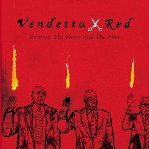 Vendetta Red Between the Never and the Now cover artwork