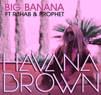 Havana Brown ft. featuring R3HAB & Prophet Big Banana cover artwork
