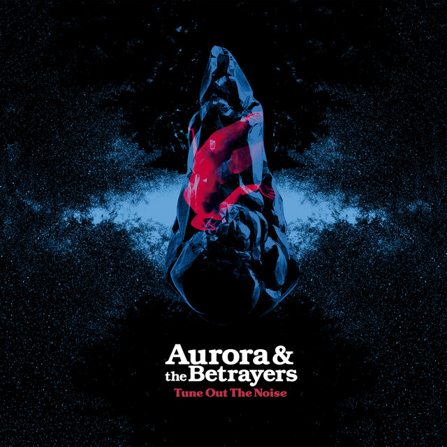 Aurora &amp; The Betrayers Time Out The Noise cover artwork