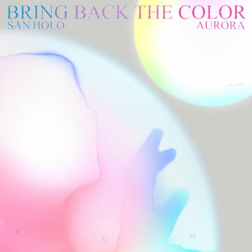 San Holo featuring Aurora — BRING BACK THE COLOR cover artwork