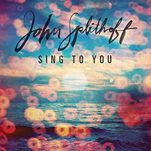 John Splithoff — Sing To You cover artwork