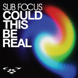 Sub Focus — Could This Be Real cover artwork