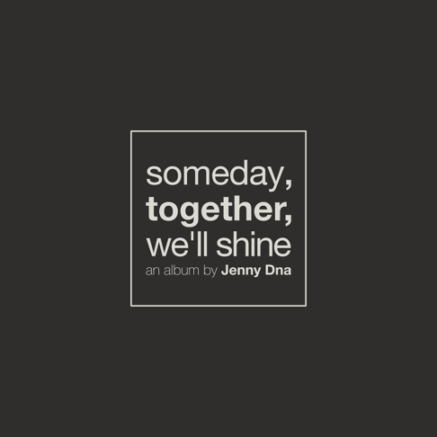 Jenny Dna Someday, Together, We&#039;ll Shine cover artwork
