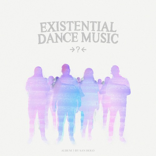 San Holo EXISTENTIAL DANCE MUSIC cover artwork