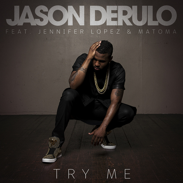 Jason Derulo featuring Jennifer Lopez & Matoma — Try Me cover artwork
