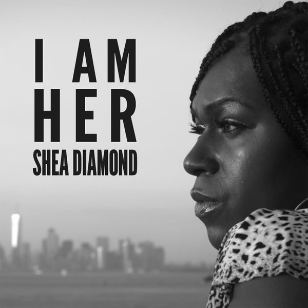 Shea Diamond — I Am Her cover artwork