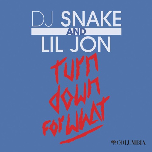 DJ Snake & Lil Jon — Turn Down for What cover artwork