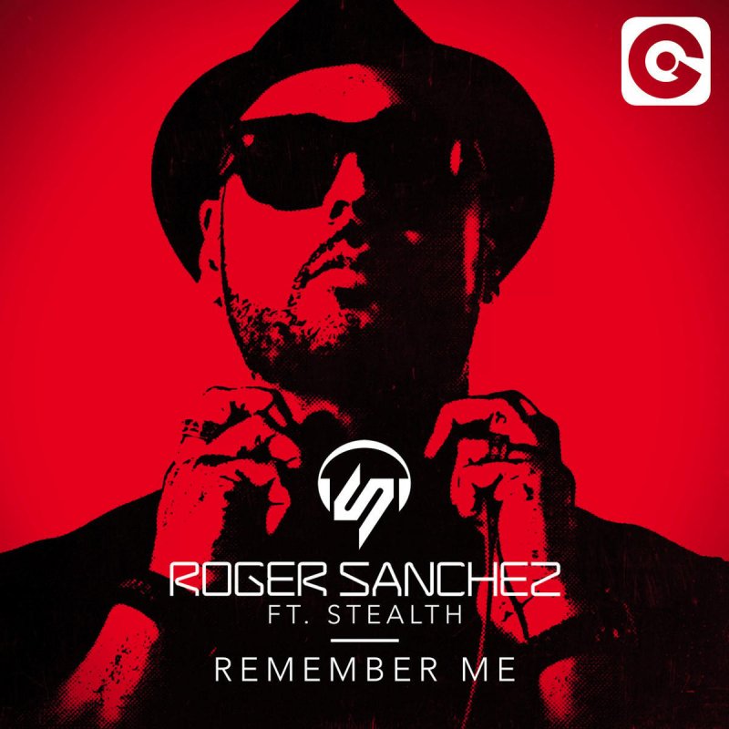 Roger Sanchez ft. featuring Stealth Remember Me cover artwork
