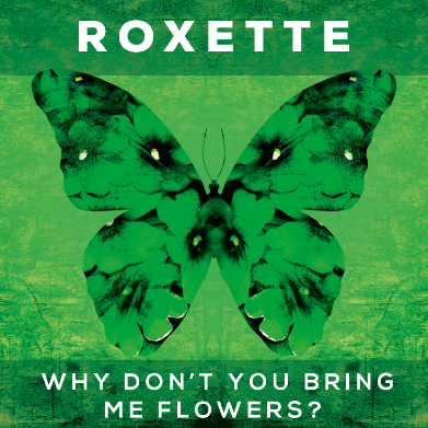 Roxette — Why Don&#039;t You Bring Me Flowers? cover artwork