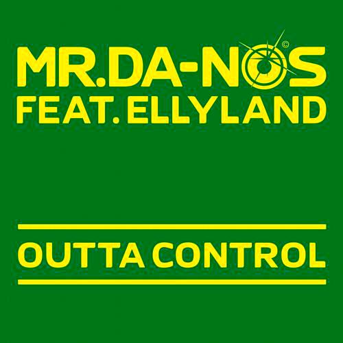 Mr. Da-Nos featuring Ellyland — Outta Control cover artwork