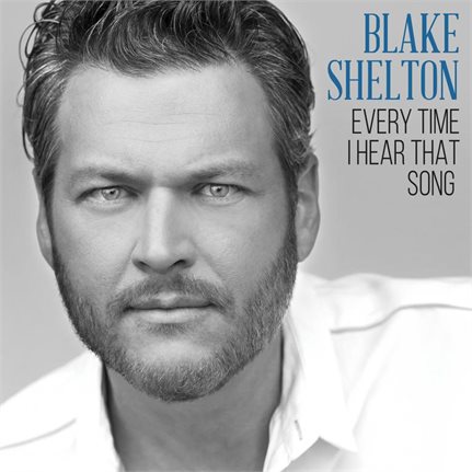Blake Shelton Every Time I Hear That Song cover artwork