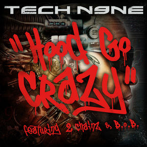 Tech N9ne ft. featuring 2 Chainz & B.o.B Hood Go Crazy cover artwork