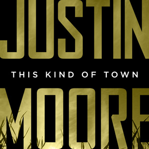 Justin Moore — This Kind Of Town cover artwork