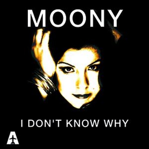Moony I Don&#039;t Know Why cover artwork