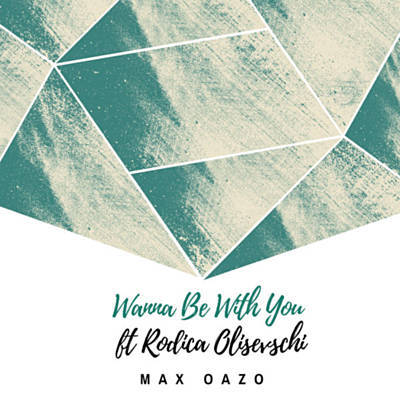 Max Oazo featuring Rodica Olisevschi — Wanna Be With You cover artwork