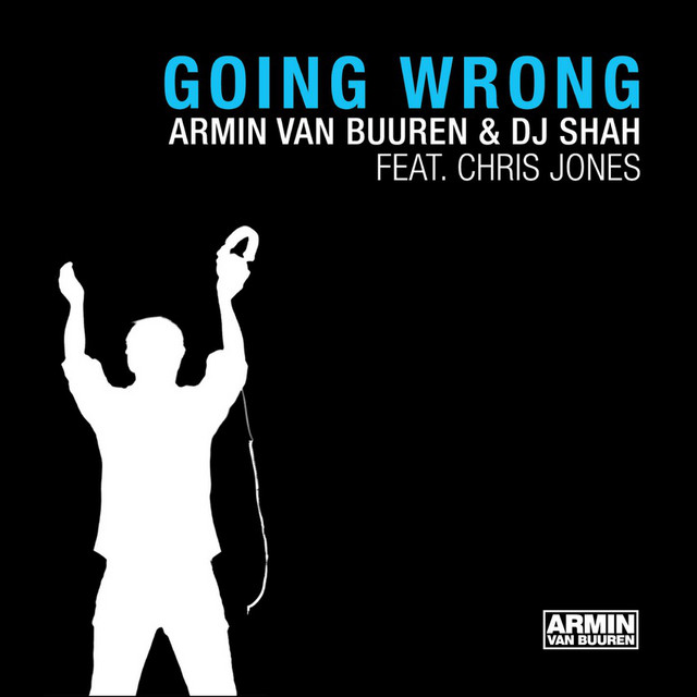 Armin van Buuren & DJ Shah ft. featuring Chris Jones Going Wrong cover artwork